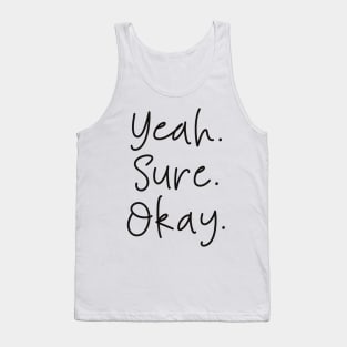 Yeah Sure Okay Tank Top